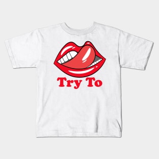 Try to kiss me Kids T-Shirt